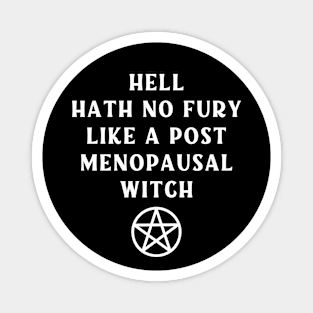 Hell Hath No Fury Like a Post Menopausal Witch Cheeky Witch® Magnet